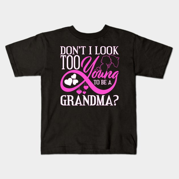 Don't I Look Too Young To Be A Grandma? Kids T-Shirt by phughes1980